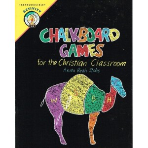 Chalkboard Games For The Christian Classroom by Anita Reith Stohs